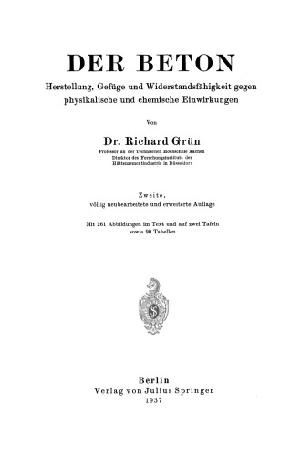 Der Beton: Herstellung, Gefüge und Widerstandsfähigkeit gegen physikalische und chemische Einwirkungen