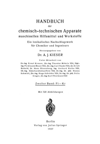 Handbuch der chemisch-technischen Apparate maschinellen Hilfsmittel und Werkstoffe: Zweiter Band: Fi—Kr. Ein lexikalisches Nachschlagewerk für Chemiker und Ingenieure