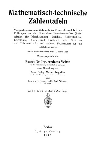 Mathematisch-technische Zahlentafeln: Vorgeschrieben zum Gebrauch im Unterricht und bei den Prüfungen an den Staatlichen Ingenieurschulen (Fachschulen für Maschinenbau, Stahlbau, Elektrotechnik, Leichtbau-, Kraft- und Luftfahrttechnik, Schiffbau und Hüttentechnik) und anderen Fachschulen für die Metallindustrie