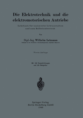 Die Elektrotechnik und die elektromotorischen Antriebe: Lehrbuch für technische Lehranstalten und zum Selbstunterricht