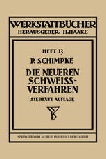 Die neueren Schweißverfahren: mit besonderer Berücksichtigung der Gasschweißtechnik