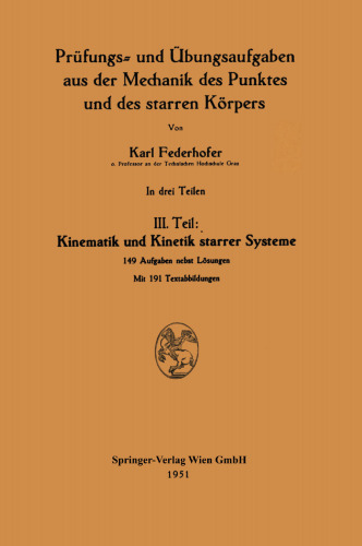 Prüfungs- und Übungsaufgaben aus der Mechanik des Punktes und des starren Körpers: III. Teil: Kinematik und Kinetik starrer Systeme