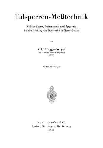 Talsperren-Meßtechnik: Meßverfahren, Instrumente und Apparate für die Prüfung der Bauwerke in Massenbeton