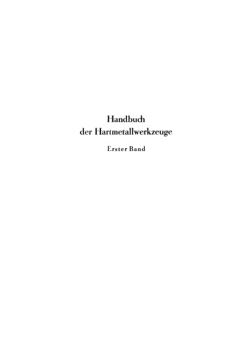 Handbuch der Hartmetallwerkzeuge: Erster Band: Herstellung und Anwendung von Dreh- und Hobelwerkzeugen