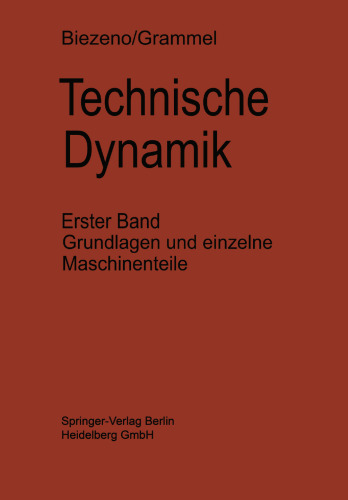 Technische Dynamik: Erster Band Grundlagen und Einzelne Maschinenteile