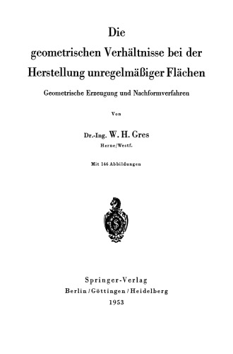 Die geometrischen Verhältnisse bei der Herstellung unregelmäßiger Flächen: Geometrische Erzeugung und Nachformverfahren