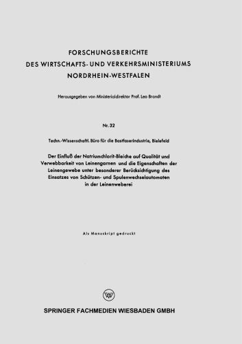 Der Einfluß der Natriumchlorit-Bleiche auf Qualität und Verwebbarkeit von Leinengarnen und die Eigenschaften der Leinengewebe unter besonderer Berücksichtigung des Einsatzes von Schützen- und Spulenwechselautomaten in der Leinenweberei