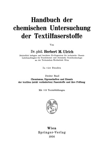 Handbuch der chemischen Untersuchung der Textilfaserstoffe: Zweiter Band Chemismus, Eigenschaften und Einsatz der textilen (nicht veränderten) Faserstoffe und ihre Prüfung