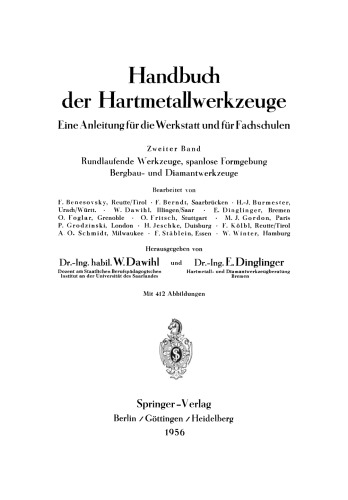 Handbuch der Hartmetallwerkzeuge: Eine Anleitung für die Werkstatt und für Fachschulen Zweiter Band Rundlaufende Werkzeuge, spanlose Formgebung Bergbau- und Diamantwerkzeuge