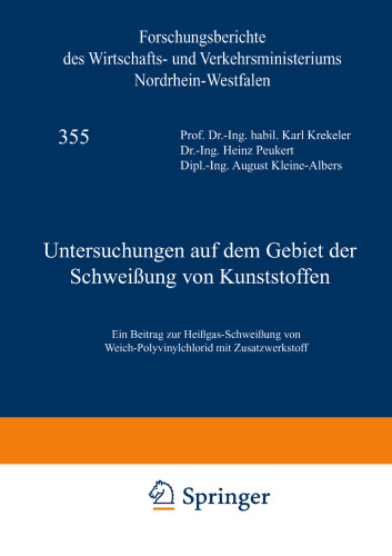 Untersuchungen auf dem Gebiet der Schweißung von Kunststoffen: Ein Beitrag zur Heißgas-Schweißung von Weich-Polyvinylchlorid mit Zusatzwerkstoff