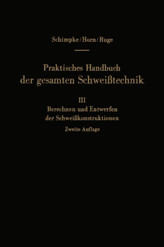 Praktisches Handbuch der gesamten Schweißtechnik: Dritter Band: Berechnen und Entwerfen der Schweißkonstruktionen