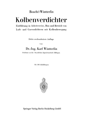 Kolbenverdichter: Einführung in Arbeitsweise, Bau und Betrieb von Luft- und Gasverdichtern mit Kolbenbewegung