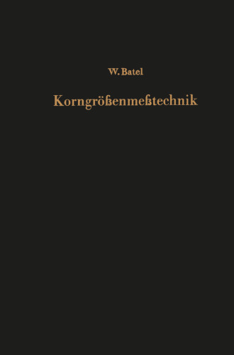 Einführung in die Korngrößenmeßtechnik: Korngrößenanalyse, Kennzeichnung von Körnungen, Oberflächenbestimmung, Probenahme