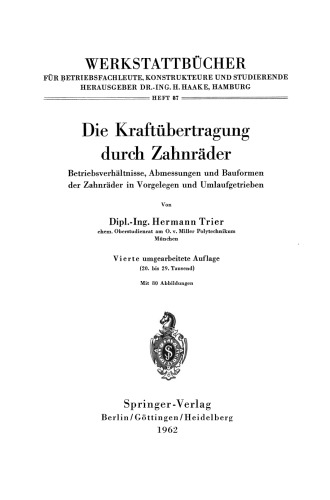 Die Kraftübertragung durch Zahnräder: Betriebsverhältnisse, Abmessungen und Bauformen der Zahnräder in Vorgelegen und Umlaufgetrieben