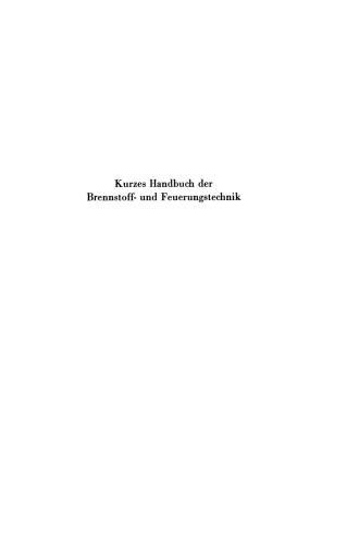 Kurzes Handbuch der Brennstoff- und Feuerungstechnik