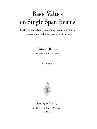 Basic Values on Single Span Beams: Tables for calculating continuous beams and frame constructions including prestressed beams