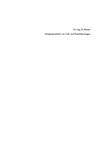 Fertigungstechnik von Luft- und Raumfahrzeugen: Aufsätze aus verschiedenen Aufgabengebieten der Fertigung und eine Bibliographie der Veröffentlichungen