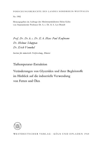 Tieftemperatur-Extraktion. Veränderungen von Glyceriden und ihrer Begleitstoffe im Hinblick auf die industrielle Verwendung von Fetten und Ölen