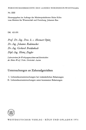 Untersuchungen an Zahnradgetrieben: I. Lebensdaueruntersuchungen bei veränderlichen Belastungen. II. Lebensdaueruntersuchungen unter konstanten Belastungen