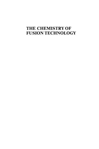 The Chemistry of Fusion Technology: Proceedings of a Symposium on the Role of Chemistry in the Development of Controlled Fusion, an American Chemical Society Symposium, held in Boston, Massachusetts, April 1972