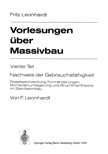 Vorlesungen über Massivbau: Vierter Teil: Nachweis der Gebrauchsfähigkeit: Rissebeschränkung, Formänderungen, Momentenumlagerung und Bruchlinientheorie im Stahlbetonbau