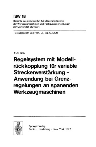Regelsystem mit Modellrückkopplung für variable Streckenverstärkung — Anwendung bei Grenzregelungen an spanenden Werkzeugmaschinen