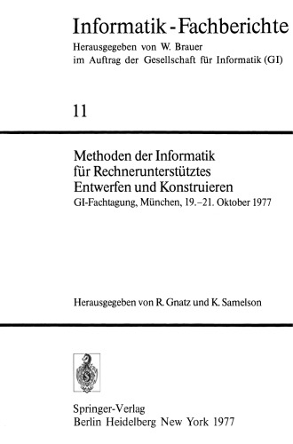 Methoden der Informatik für Rechnerunterstütztes Entwerfen und Konstruieren: GI-Fachtagung, München, 19.–21. Oktober 1977