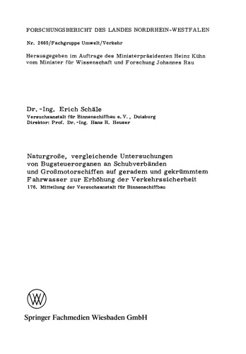 Naturgroße, vergleichende Untersuchungen von Bugsteuerorganen an Schubverbänden und Großmotorschiffen auf geradem und gekrümmtem Fahrwasser zur Erhöhung der Verkehrssicherheit: 176. Mitteilung der Versuchsanstalt für Binnenschiffbau