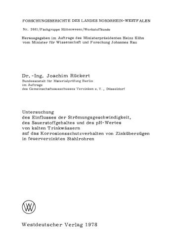 Untersuchung des Einflusses der Strömungsgeschwindigkeit, des Sauerstoffgehaltes und des pH-Wertes von kalten Trinkwässern auf das Korrosionsschutzverhalten von Zinküberzügen in feuerverzinkten Stahlrohren