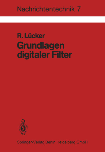 Grundlagen digitaler Filter: Einführung in die Theorie linearer zeitdiskreter Systeme und Netzwerke