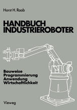 Handbuch Industrieroboter: Bauweise · Programmierung Anwendung · Wirtschaftlichkeit