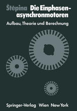 Die Einphasenasynchronmotoren: Aufbau, Theorie und Berechnung