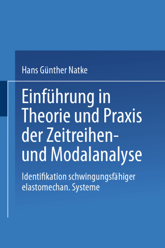 Einführung in Theorie und Praxis der Zeitreihen- und Modalanalyse: Identifikation schwingungsfähiger elastomechanischer Systeme