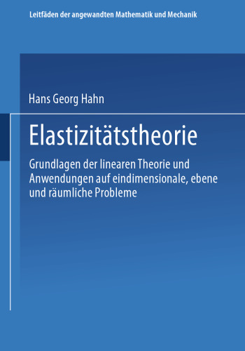 Elastizitätstheorie: Grundlagen der linearen Theorie und Anwendungen auf eindimensionale, ebene und räumliche Probleme