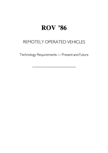 ROV ’86: Remotely Operated Vehicles: Technology Requirements—Present and Future Proceedings of the ROV ’86 Conference organized by the Marine Technology Society, the Society for Underwater Technology and the Association of Offshore Diving Contractors and held in Aberdeen, UK,24—26 June 1986