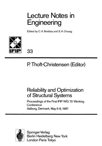 Reliability and Optimization of Structural Systems: Proceedings of the First IFIP WG 7.5 Working Conference Aalborg, Denmark, May 6–8, 1987