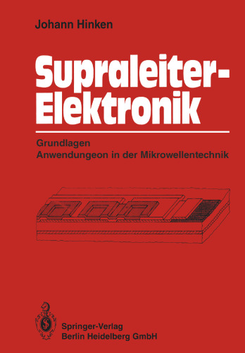 Supraleiter-Elektronik: Grundlagen Anwendungen in der Mikrowellentechnik