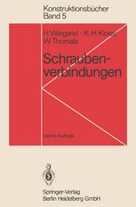 Schraubenverbindungen: Grundlagen, Berechnung, Eigenschaften, Handhabung