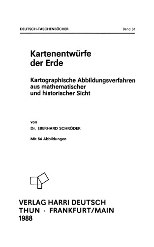 Kartenentwürfe der Erde: Kartographische Abbildungsverfahren aus mathematischer und historischer Sicht