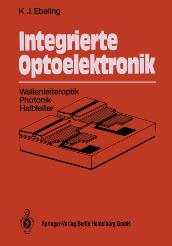 Integrierte Optoelektronik: Wellenleiteroptik Photonik Halbleiter