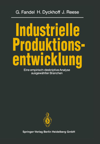 Industrielle Produktionsentwicklung: Eine empirisch-deskriptive Analyse ausgewählter Branchen