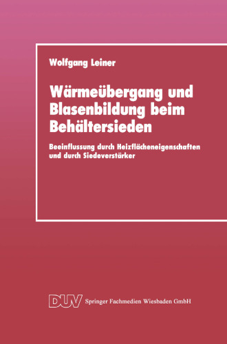 Wärmeübergang und Blasenbildung beim Behältersieden: Beeinflussung durch Heizflächeneigenschaften und durch Siedeverstärker