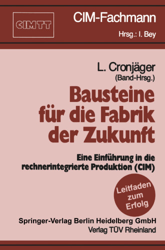 Bausteine für die Fabrik der Zukunft: Eine Einführung in die rechnerintegrierte Produktion (CIM)