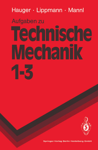 Aufgaben zu Technische Mechanik 1–3: Statik, Elastostatik, Kinetik