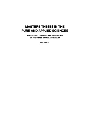 Masters Theses in the Pure and Applied Sciences: Accepted by Colleges and Universities of the United States and Canada Volume 34