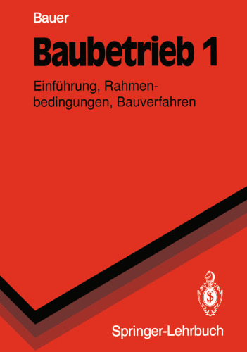 Baubetrieb 1: Einführung, Rahmenbedingungen, Bauverfahren