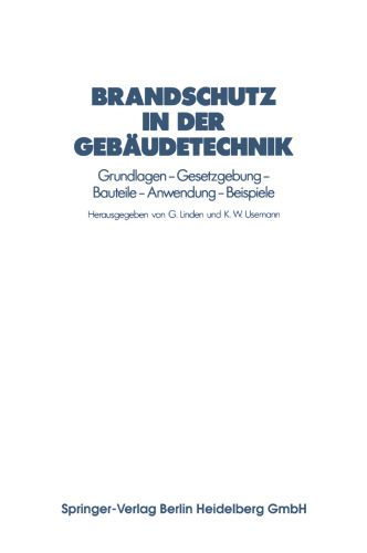 Brandschutz in der Gebäudetechnik: Grundlagen — Gesetzgebung — Bauteile — Anwendung — Beispiele