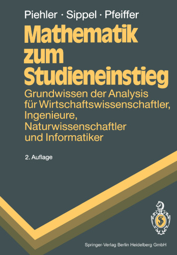 Mathematik zum Studieneinstieg: Grundwissen der Analysis für Wirtschaftswissenschaftler, Ingenieure, Naturwissenschaftler und Informatiker