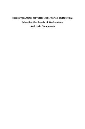 The Dynamics of the Computer Industry: Modeling the Supply of Workstations and their Components