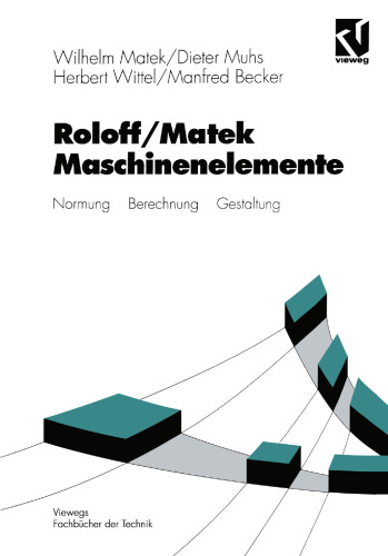 Roloff/Matek Maschinenelemente: Normung Berechnung Gestaltung